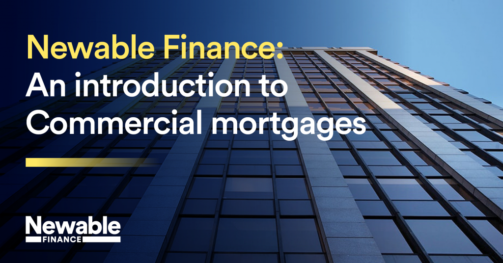 Newable Finance: an introduction to Commercial mortgages