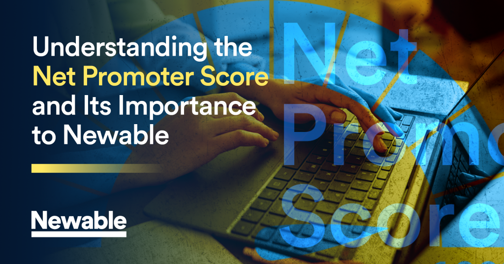 Understanding the Net Promoter Score and Its Importance to Newable